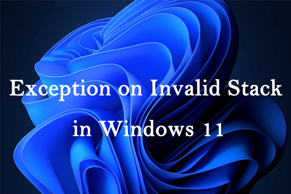 How to Fix the Windows 11 Stop Code: Exception on Invalid Stack?
