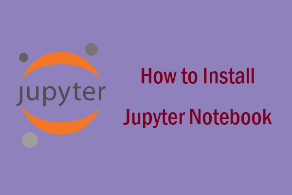 2 Ways to Install Jupyter Notebook on Windows Easily