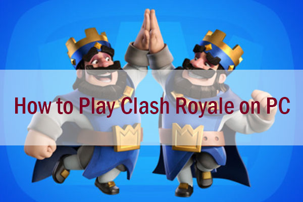 How to Play Clash Royale on PC [A Full Guide]