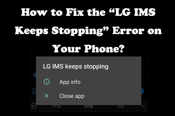 How to Fix the “LG IMS Keeps Stopping” Error on Your Phone?