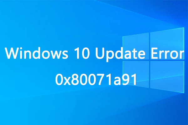 [Full Guide] How to Fix Windows 10 Update Error 0x80071a91?