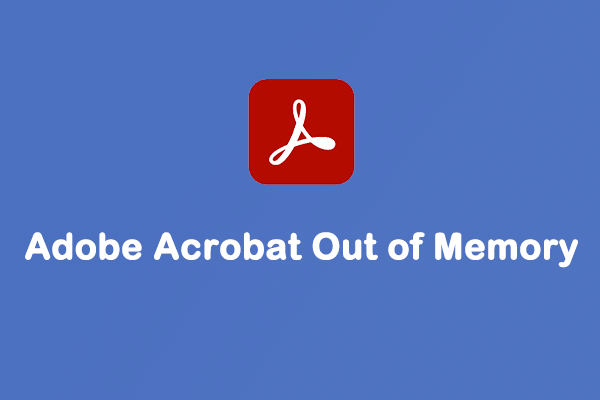 How to Fix Adobe Acrobat Out of Memory Error in Windows 10?