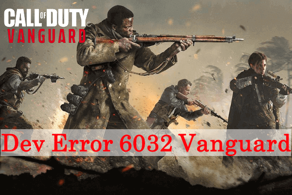 How to Fix Dev Error 6032 Vanguard on PC/Xbox One?