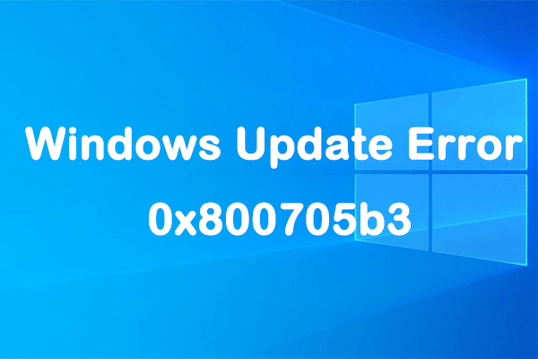 What Can You Do to Fix Windows Update Error 0x800705b3?