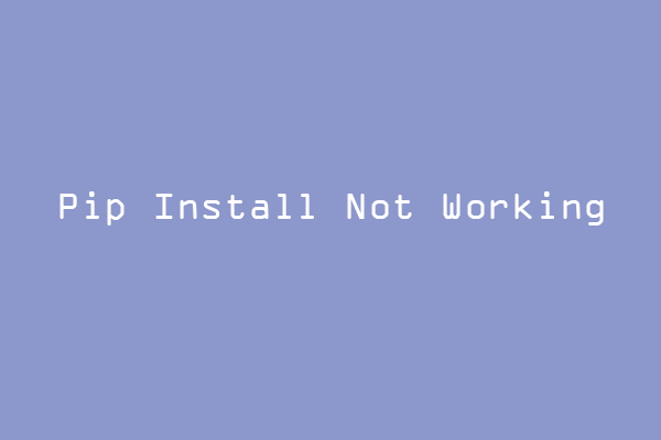 4 Ways to Fix the Pip Install Not Working Issue