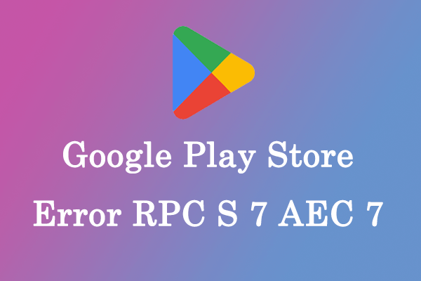 How to Fix Google Play Store Error Code RPC S 7 AEC 7 in Android?
