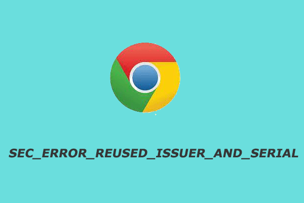 How to Fix SEC ERROR REUSED ISSUER AND SERIAL Error on Browsers