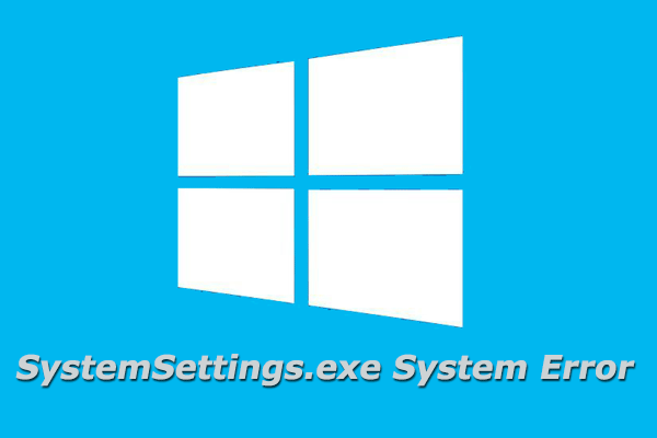 4 Solutions to Fix SystemSettings.exe System Error