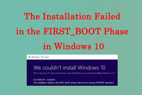 [Fixed] The Installation Failed in the FIRST_BOOT Phase in Win10?