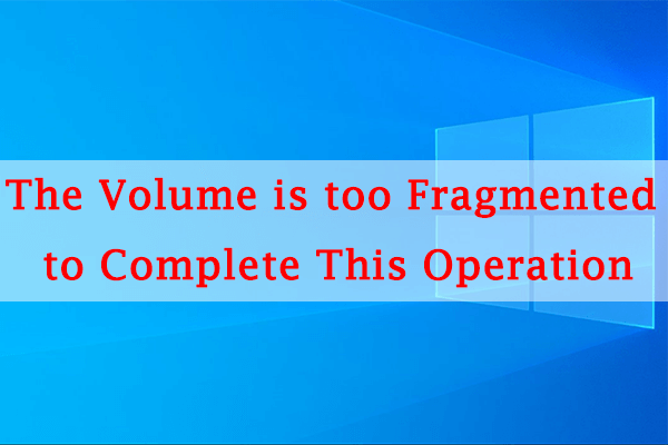 Solved: The Volume is too Fragmented to Complete This Operation