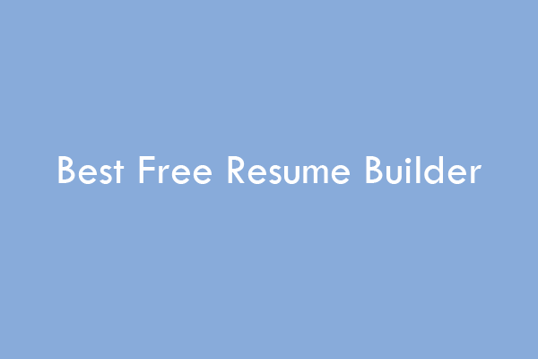 6 Best Free Resume Builders [Online Services & Apps]