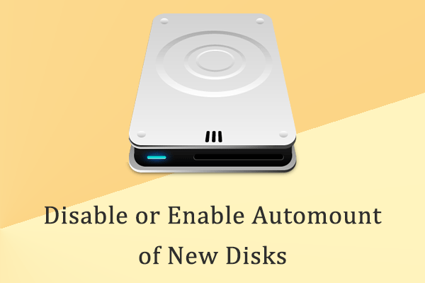 How to Disable or Enable Auto-Mounting of New Disks and Drives