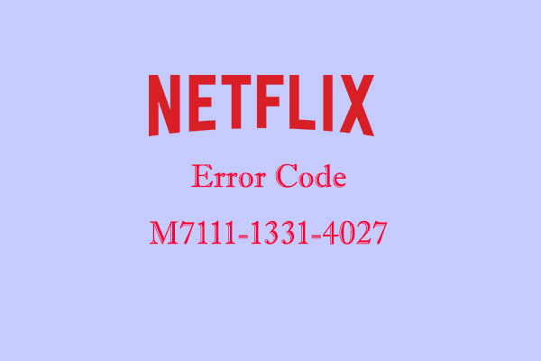 How to Fix Netflix Error Code M7111-1331-4027?