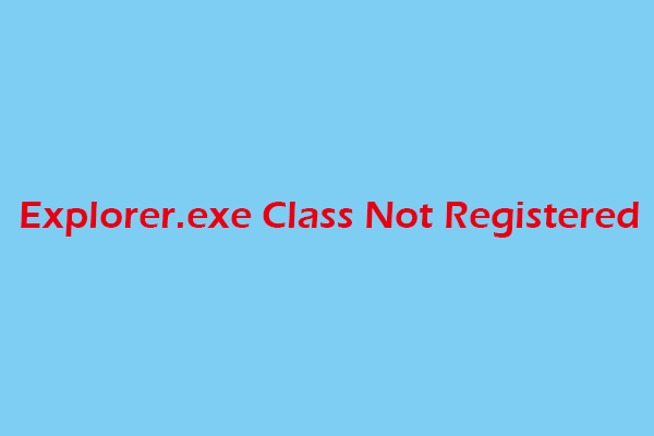 10 Simple Solutions to Explorer.exe Class Not Registered Error
