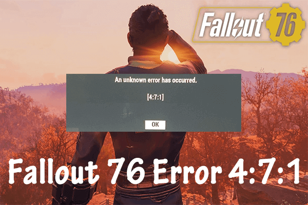 [Full Guide] What to Do When the Fallout 76 Error 4:7:1 Occurs?