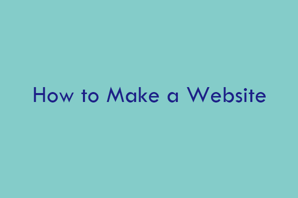 How to Make a Website - 3 Ways for You to Choose!