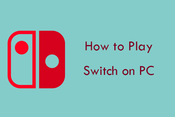 3 Ways to Play Switch Games on PC [With Pictures]