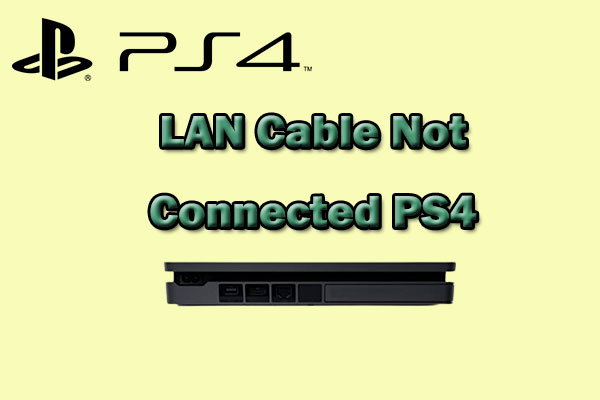 LAN Cable Not Connected on PS4? Here Are 8 Solutions!