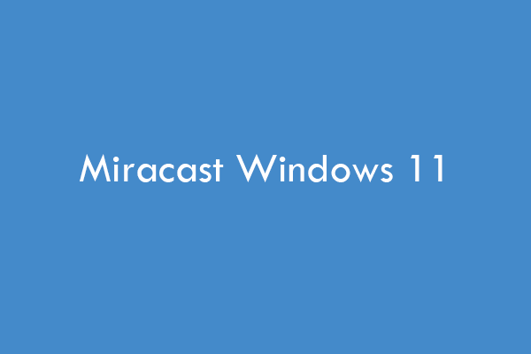 How to Download and Install Miracast for Windows 11