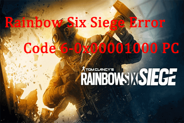 Rainbow Six Siege Error Code 6-0x00001000 PC: Fix It Now