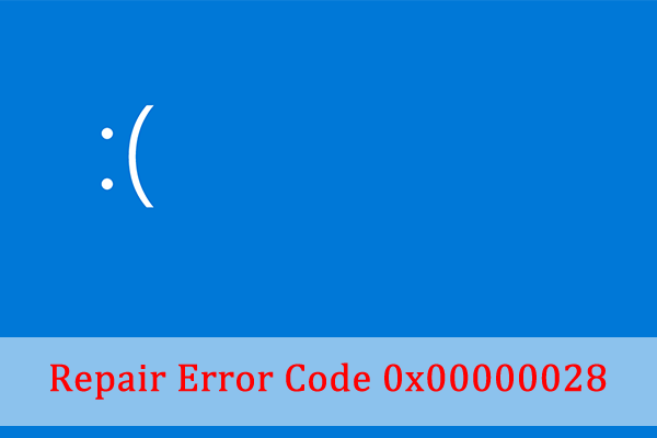 How to Repair Error Code 0x00000028 in Windows 10