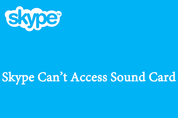 [Solved] Skype Can’t Access Sound Card in Windows 10?