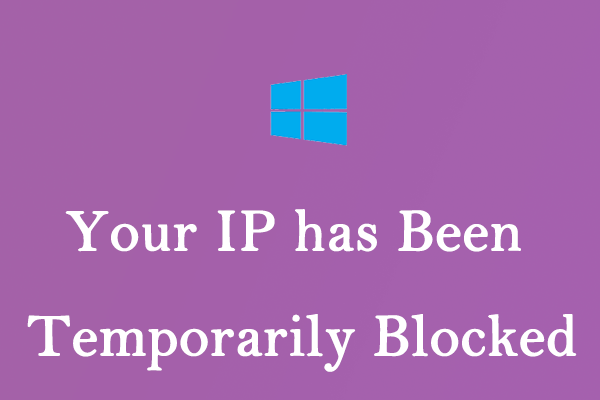 Your IP has Been Temporarily Blocked? Find the Reasons & Fix It