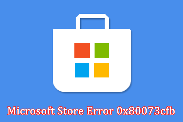 How to Repair the Error Code 0x80073cfb in Windows 10