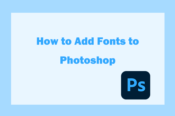 [Full Guide] How to Add Fonts to Photoshop on Windows & Mac?