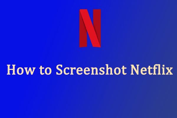 How to Screenshot Netflix Without Getting a Black Screen?