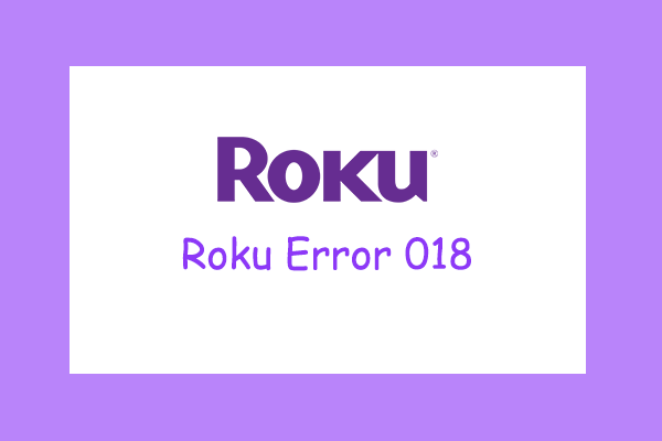 How to Fix Roku Error 018? [Here Are 7 Methods]