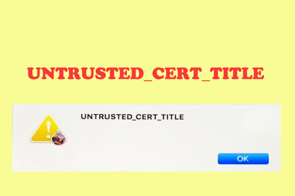 [Solved] How to Fix UNTRUSTED_CERT_TITLE Error on MacOS?