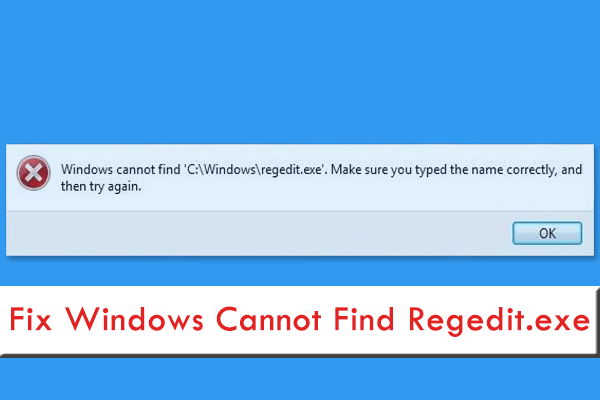 [Quick Fix]: Windows Cannot Find C:WindowsRegedit.Exe Error