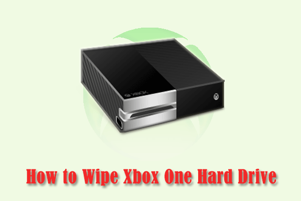 How to Wipe an Xbox One Hard Drive in Windows [Full Guide]