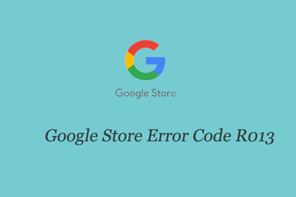 [5 Solutions] How to Fix Google Store Error Code R013?