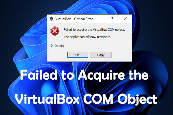 Fix: Failed to Acquire the VirtualBox COM Object in Windows 11/10