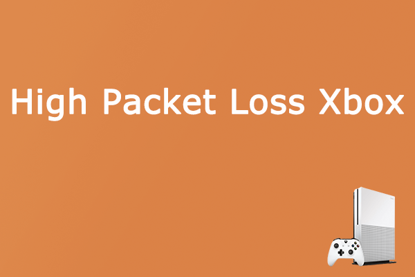 [Complete Guide] How to Get Rid of High Packet Loss Xbox?