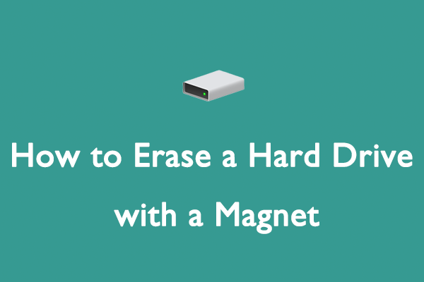 How to Wipe Hard Drive with Magnet? [Full Guide & An Alternative]