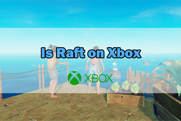 Is Raft on Xbox, PS4, or Switch? All things You Want to Know