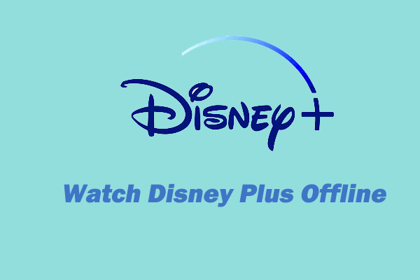 How to Download & Watch Movies on Disney Plus Offline [Answered]