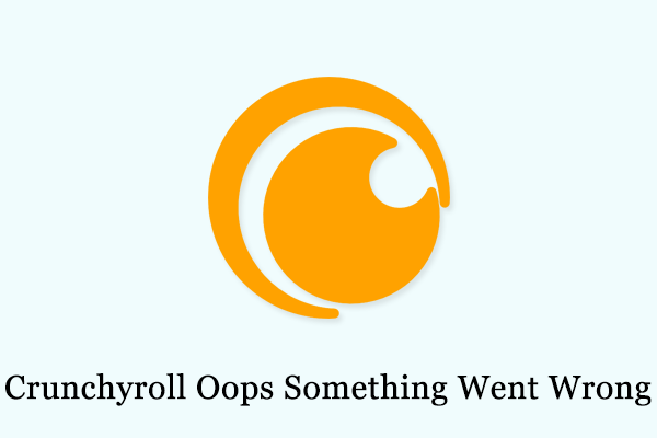 Oops Something Went Wrong on Crunchyroll? Try These Fixes