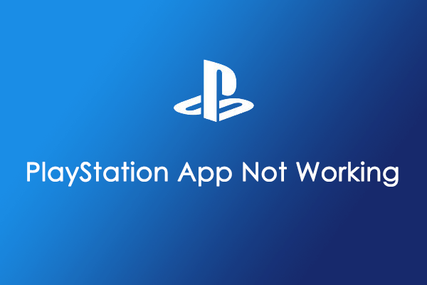PlayStation App Not Working? Try These Methods to Fix It