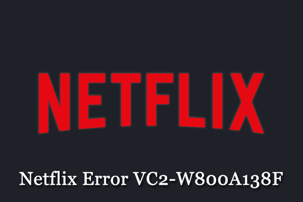 How to Repair Netflix Download Error VC2-W800A138F on Windows