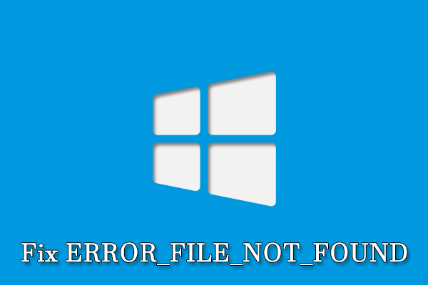 How to Solve the ERROR_FILE_NOT_FOUND Issue on Windows