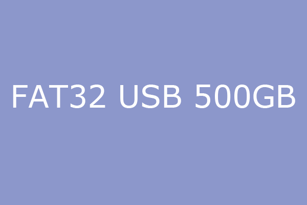 FAT32 USB 500GB: How to Format 500GB to FAT32