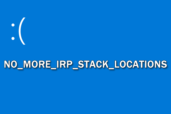 How to Troubleshoot NO_MORE_IRP_STACK_LOCATIONS BSOD Error