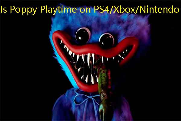 Is Poppy Playtime on PS4/PS5/Xbox One/Nintendo? [Answered]