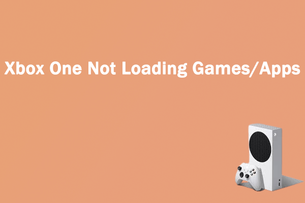 Xbox One Not Loading Games/Apps? Try These Methods to Fix It