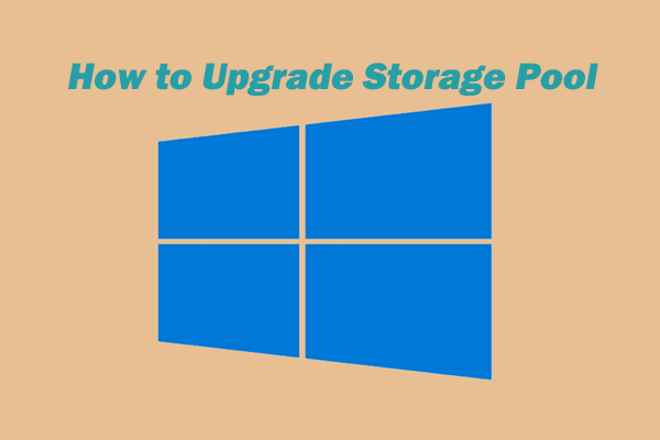 How to Upgrade Storage Pool on Windows 10/11? Here’s the Tutorial