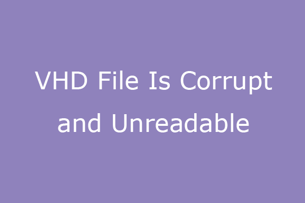How to Recover/Repair Corrupt and Unreadable VHD Files